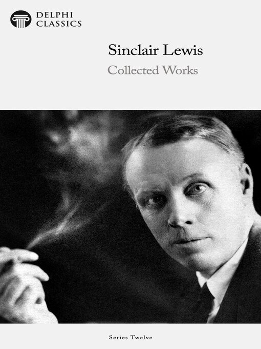 Title details for Delphi Collected Works of Sinclair Lewis (Illustrated) by Sinclair Lewis - Wait list